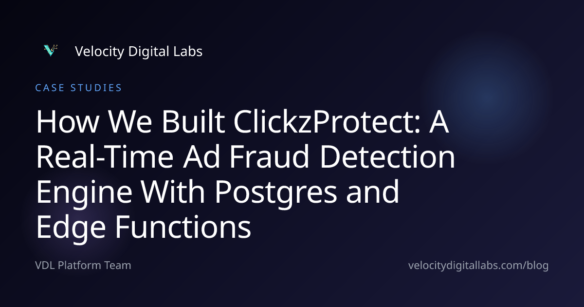 How We Built ClickzProtect: A Real-Time Ad Fraud Detection Engine With Postgres and Edge Functions